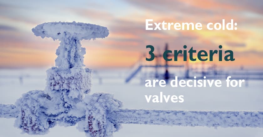 Arctic operation valves for extreme cold.
