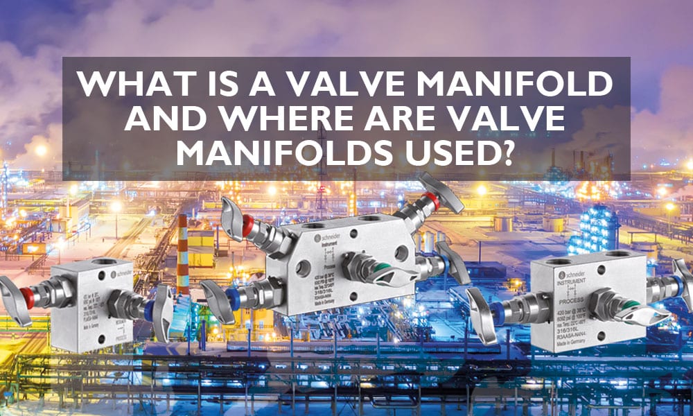 Valve manifold configurations for diverse industrial plant applications.